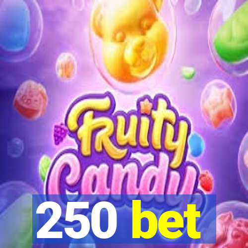 250 bet